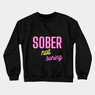 Sober not boring Crewneck Sweatshirt